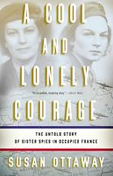 µ A Cool and Lonely Courage: The Untold Story of Sister Spies in Occupi