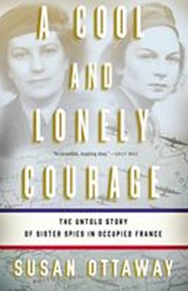 《冷酷孤单的勇气》( A Cool and Lonely Courage: The Untold Story of Sister Spies in Occupi
